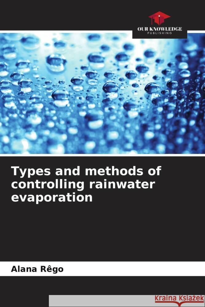 Types and methods of controlling rainwater evaporation Alana R?go 9786207317301