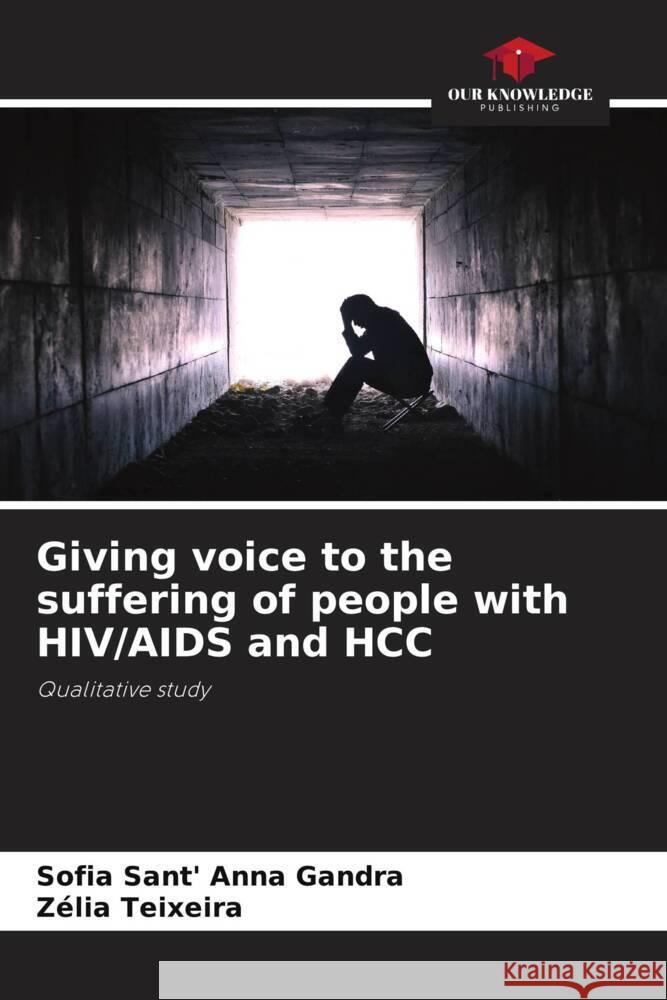 Giving voice to the suffering of people with HIV/AIDS and HCC Sofia Sant Z?lia Teixeira 9786207317516 Our Knowledge Publishing