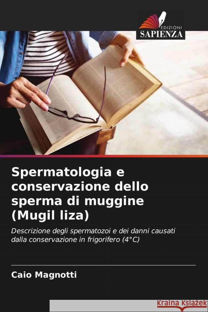 Spermatologia e conservazione dello sperma di muggine (Mugil liza) Caio Magnotti 9786207318087