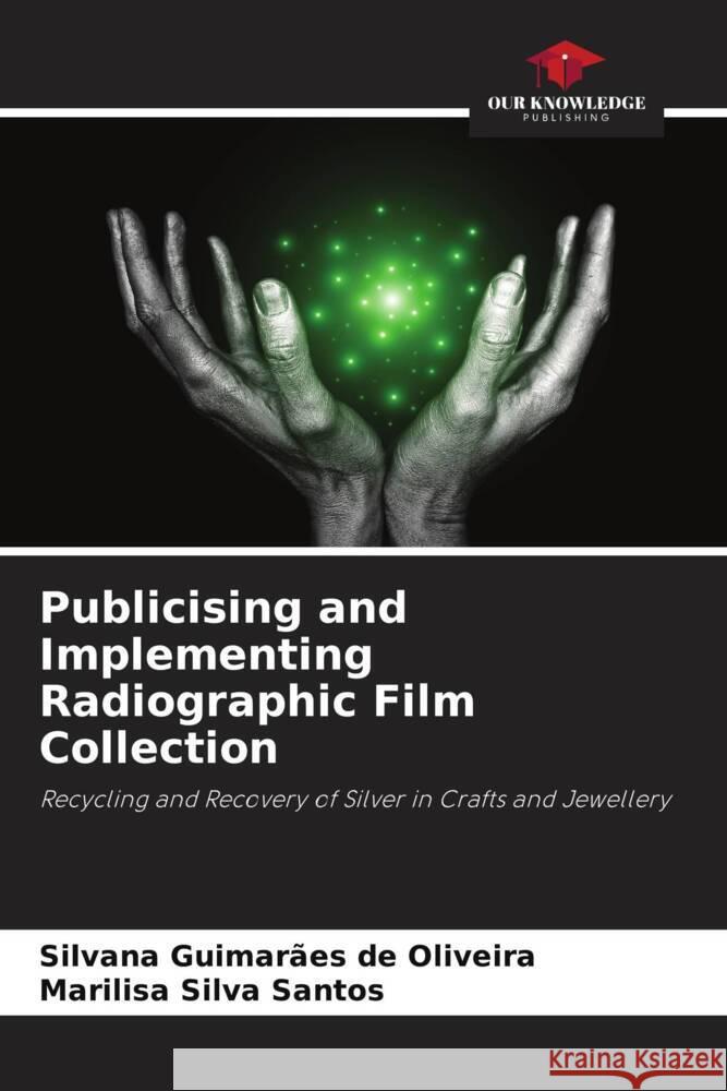 Publicising and Implementing Radiographic Film Collection Silvana Guimar?e Marilisa Silv 9786207318346