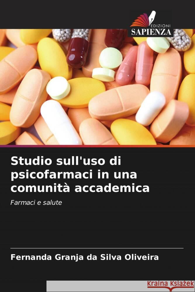 Studio sull'uso di psicofarmaci in una comunit? accademica Fernanda Granja Da Silva Oliveira 9786207318728