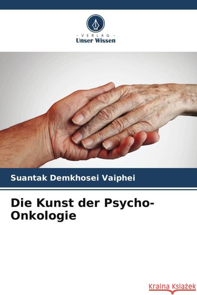 Die Kunst der Psycho-Onkologie Suantak Demkhosei Vaiphei 9786207319183 Verlag Unser Wissen