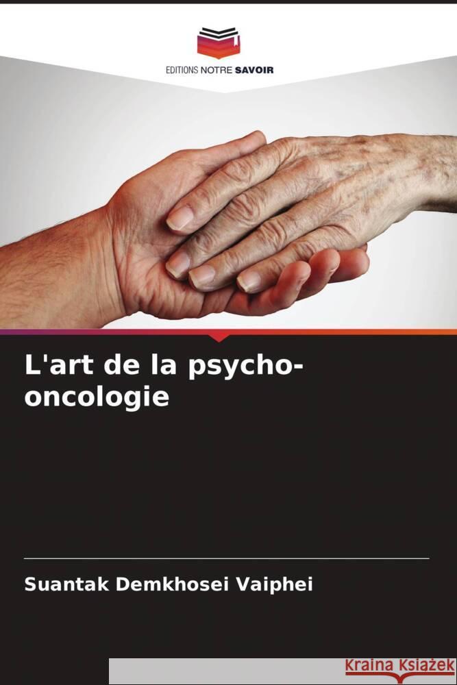 L'art de la psycho-oncologie Suantak Demkhosei Vaiphei 9786207319206 Editions Notre Savoir