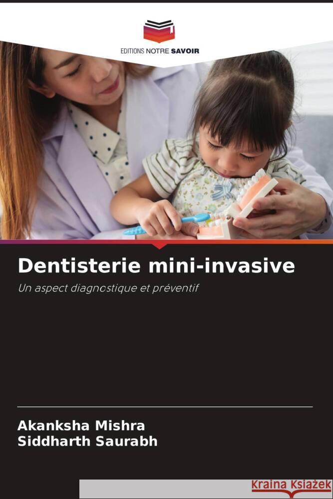 Dentisterie mini-invasive Akanksha Mishra Siddharth Saurabh 9786207319312