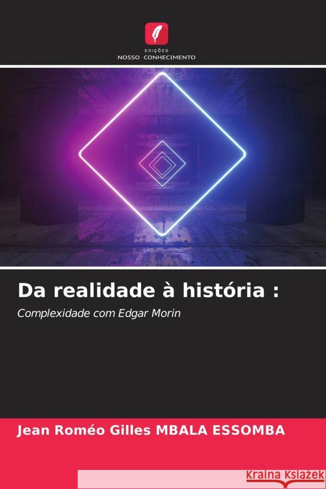 Da realidade ? hist?ria Jean Rom?o Gilles Mbal 9786207319749