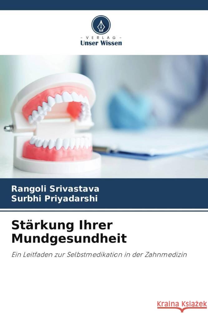 St?rkung Ihrer Mundgesundheit Rangoli Srivastava Surbhi Priyadarshi 9786207320417 Verlag Unser Wissen