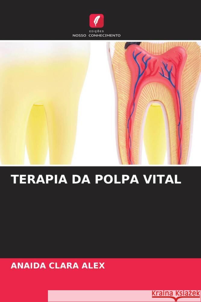 Terapia Da Polpa Vital Anaida Clara Alex 9786207320646 Edicoes Nosso Conhecimento