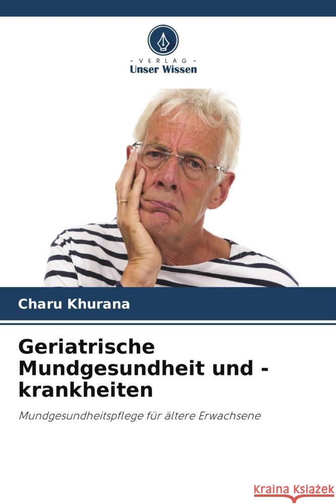 Geriatrische Mundgesundheit und -krankheiten Charu Khurana 9786207320677