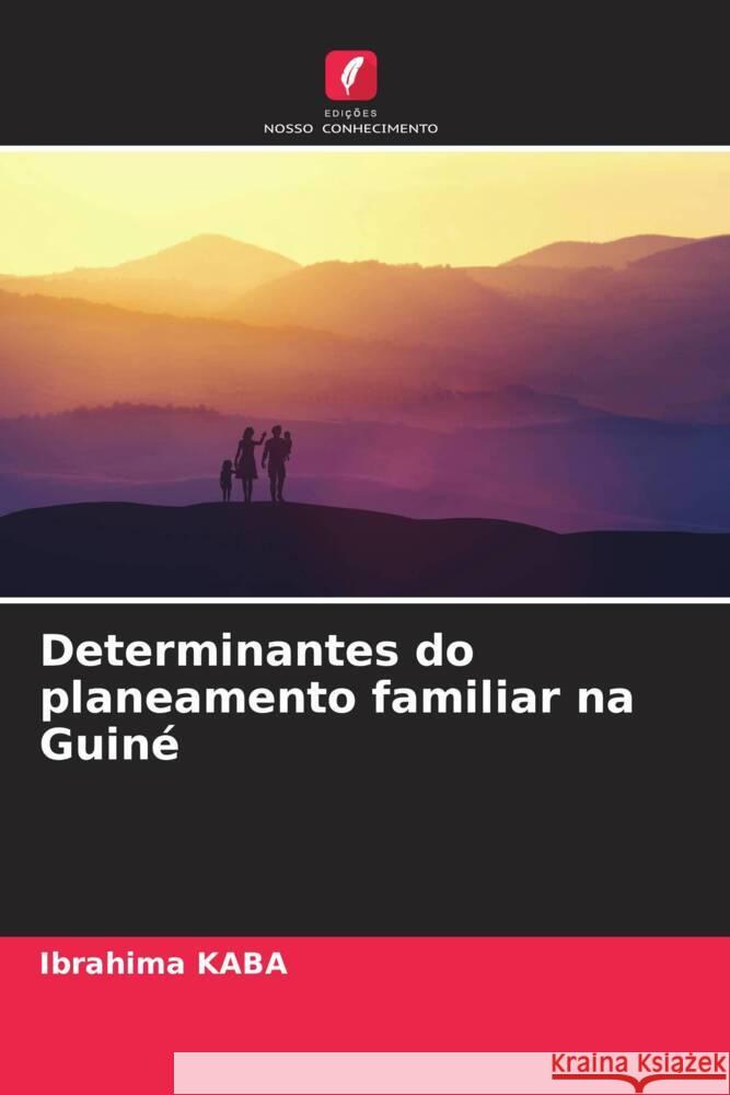 Determinantes do planeamento familiar na Guiné KABA, Ibrahima 9786207321001