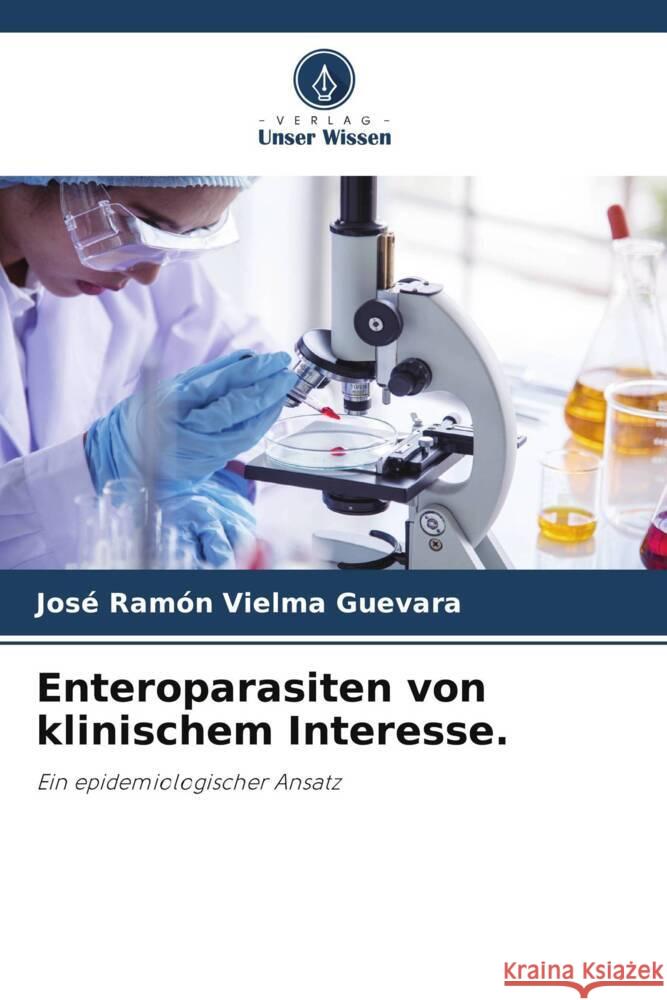 Enteroparasiten von klinischem Interesse. Jos? Ram?n Vielm 9786207321049 Verlag Unser Wissen