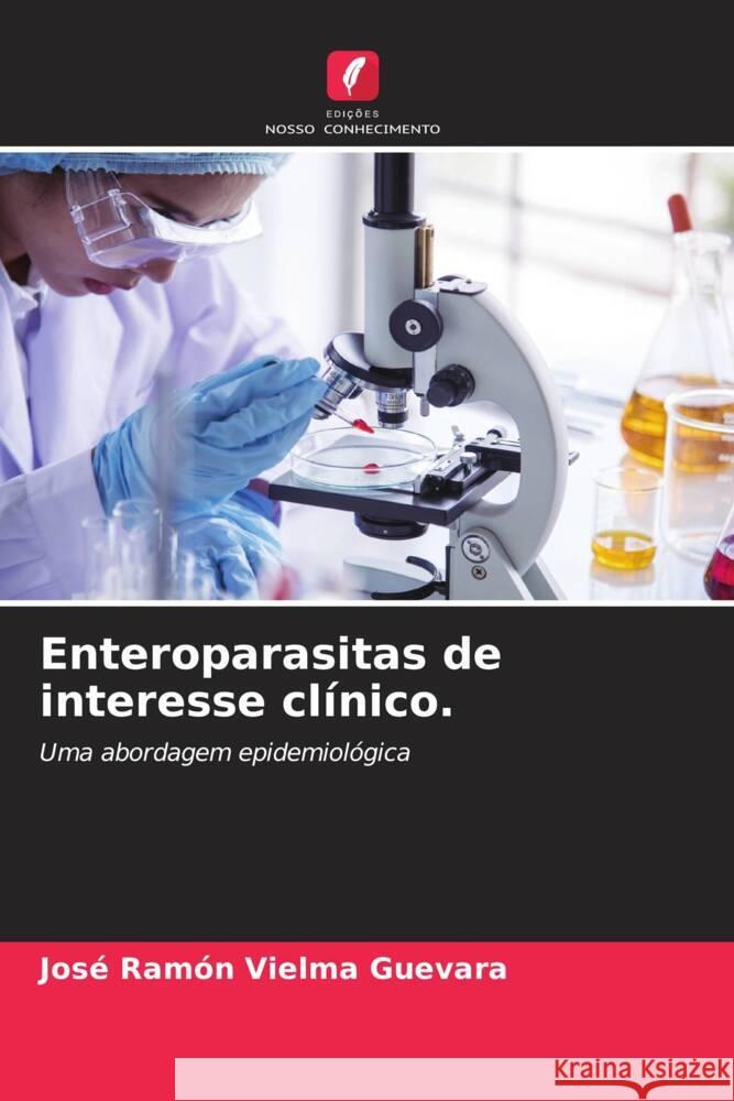 Enteroparasitas de interesse cl?nico. Jos? Ram?n Vielm 9786207321063 Edicoes Nosso Conhecimento
