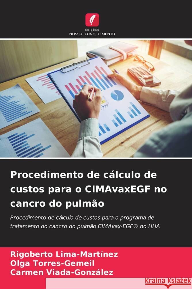 Procedimento de c?lculo de custos para o CIMAvaxEGF no cancro do pulm?o Rigoberto Lima-Mart?nez Olga Torres-Gemeil Carmen Viada-Gonz?lez 9786207322831