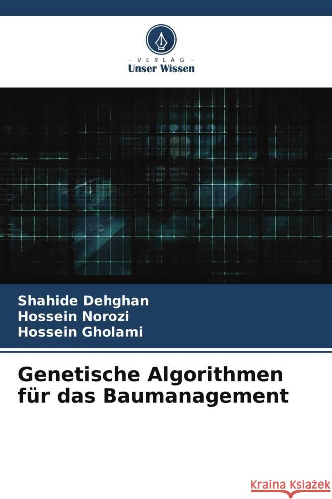 Genetische Algorithmen f?r das Baumanagement Shahide Dehghan Hossein Norozi Hossein Gholami 9786207323685