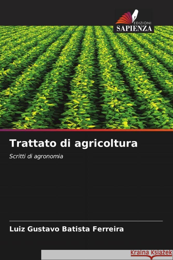 Trattato di agricoltura Luiz Gustavo Batist 9786207324200 Edizioni Sapienza