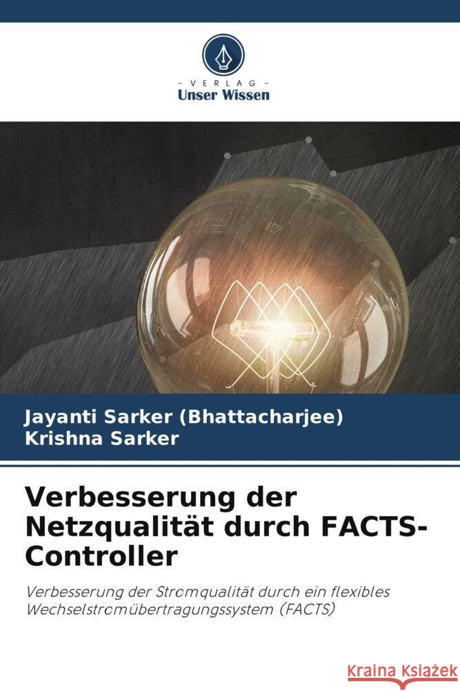 Verbesserung der Netzqualit?t durch FACTS-Controller Jayanti Sarke Krishna Sarker 9786207324873 Verlag Unser Wissen