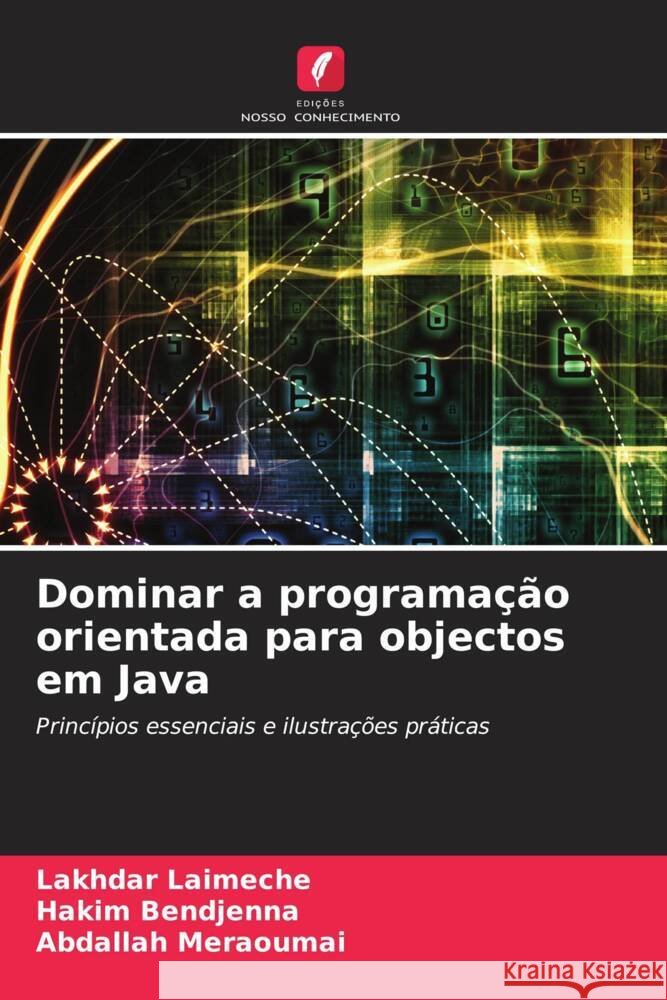 Dominar a programa??o orientada para objectos em Java Lakhdar Laimeche Hakim Bendjenna Abdallah Meraoumai 9786207326990