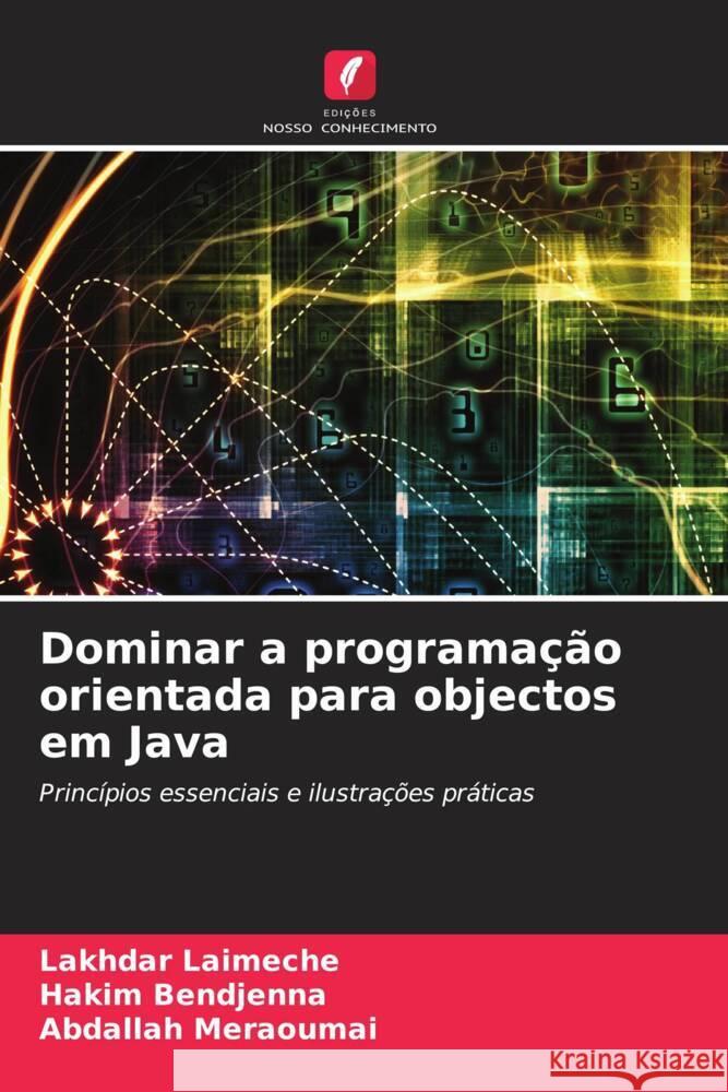 Dominar a programa??o orientada para objectos em Java Lakhdar Laimeche Hakim Bendjenna Abdallah Meraoumai 9786207326990