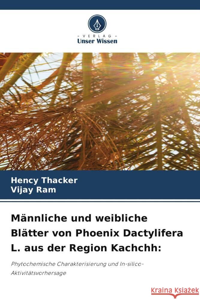 M?nnliche und weibliche Bl?tter von Phoenix Dactylifera L. aus der Region Kachchh Hency Thacker Vijay Ram 9786207327065 Verlag Unser Wissen