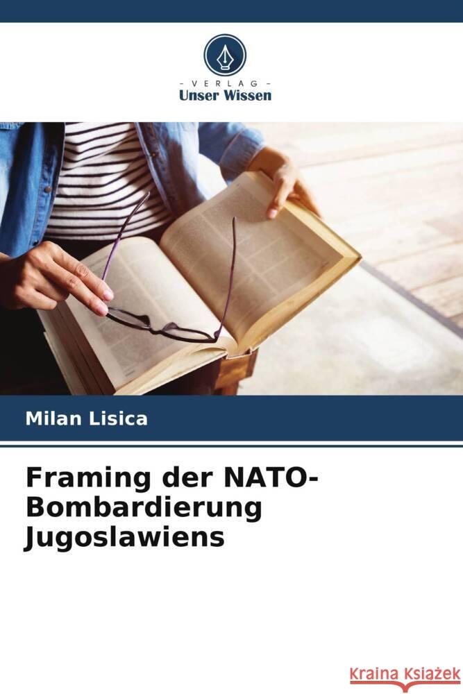 Framing der NATO-Bombardierung Jugoslawiens Milan Lisica 9786207327201