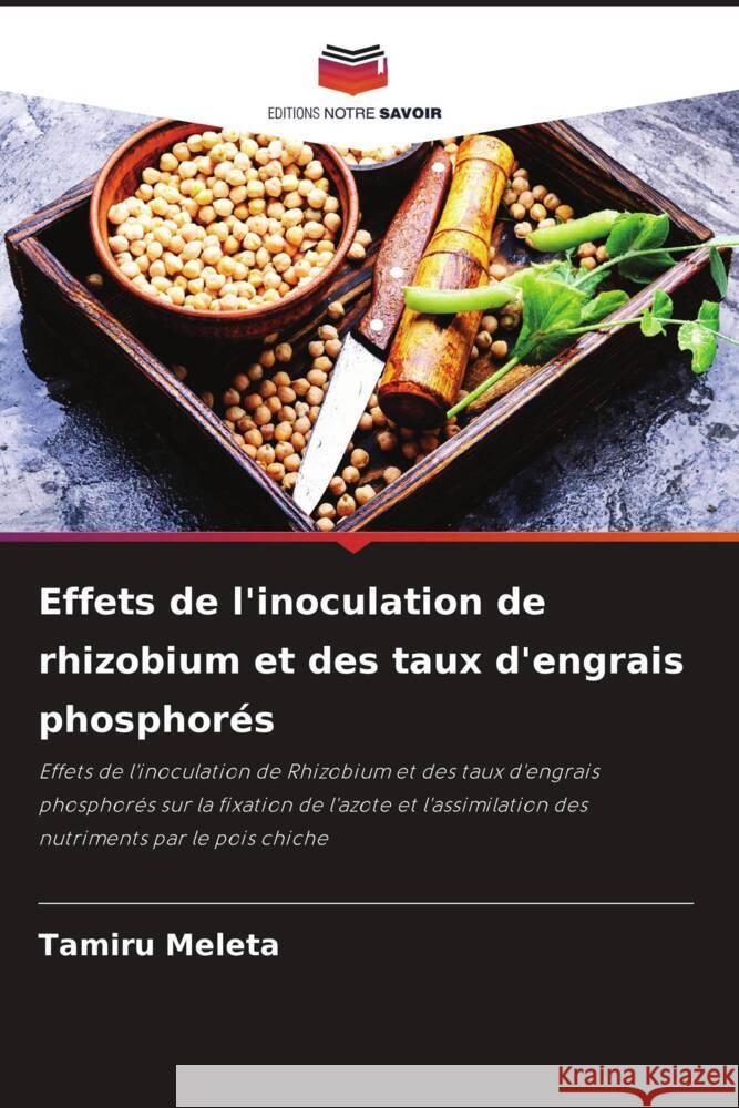Effets de l'inoculation de rhizobium et des taux d'engrais phosphor?s Tamiru Meleta 9786207328062 Editions Notre Savoir