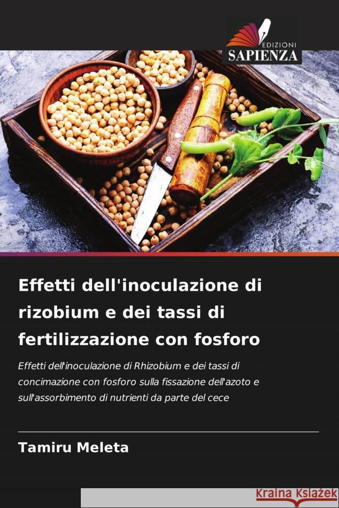 Effetti dell'inoculazione di rizobium e dei tassi di fertilizzazione con fosforo Tamiru Meleta 9786207328079 Edizioni Sapienza