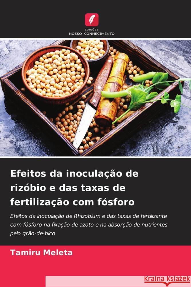 Efeitos da inocula??o de riz?bio e das taxas de fertiliza??o com f?sforo Tamiru Meleta 9786207328086 Edicoes Nosso Conhecimento