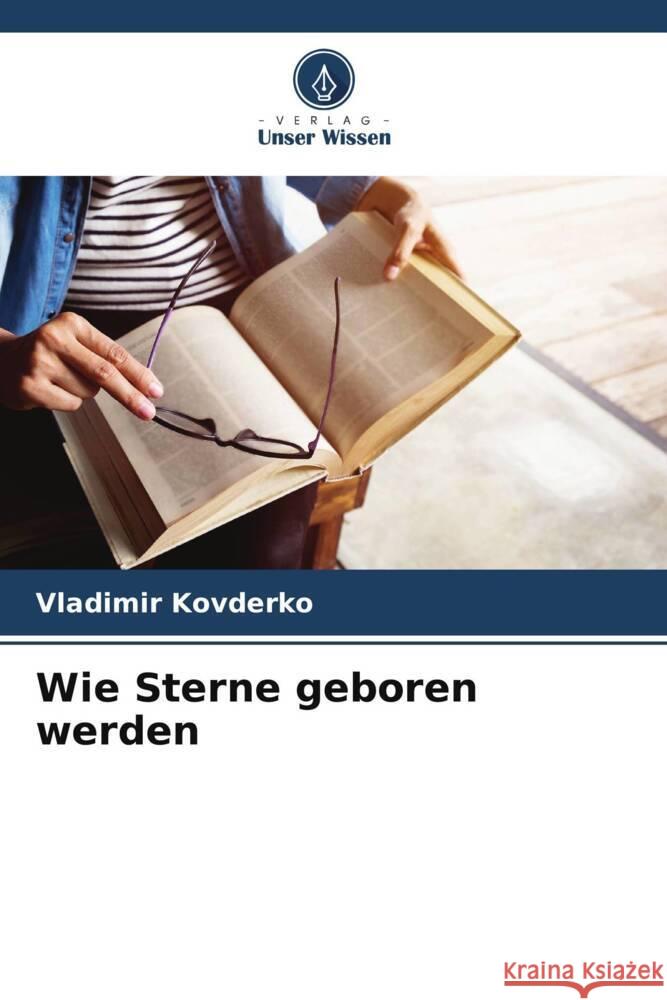 Wie Sterne geboren werden Vladimir Kovderko 9786207328161 Verlag Unser Wissen