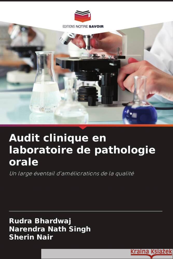 Audit clinique en laboratoire de pathologie orale Rudra Bhardwaj Narendra Nath Singh Sherin Nair 9786207328963