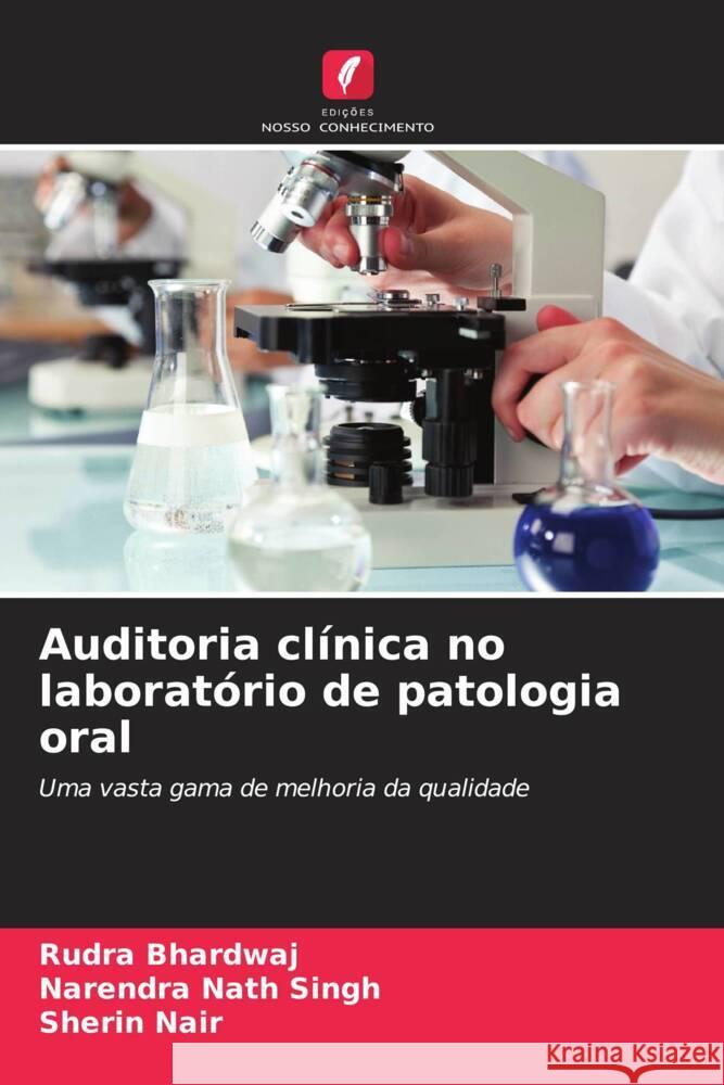 Auditoria cl?nica no laborat?rio de patologia oral Rudra Bhardwaj Narendra Nath Singh Sherin Nair 9786207328987