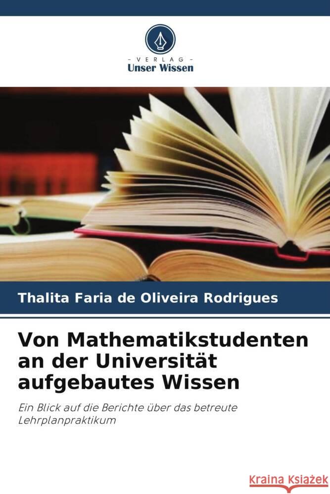 Von Mathematikstudenten an der Universit?t aufgebautes Wissen Thalita Fari 9786207329366