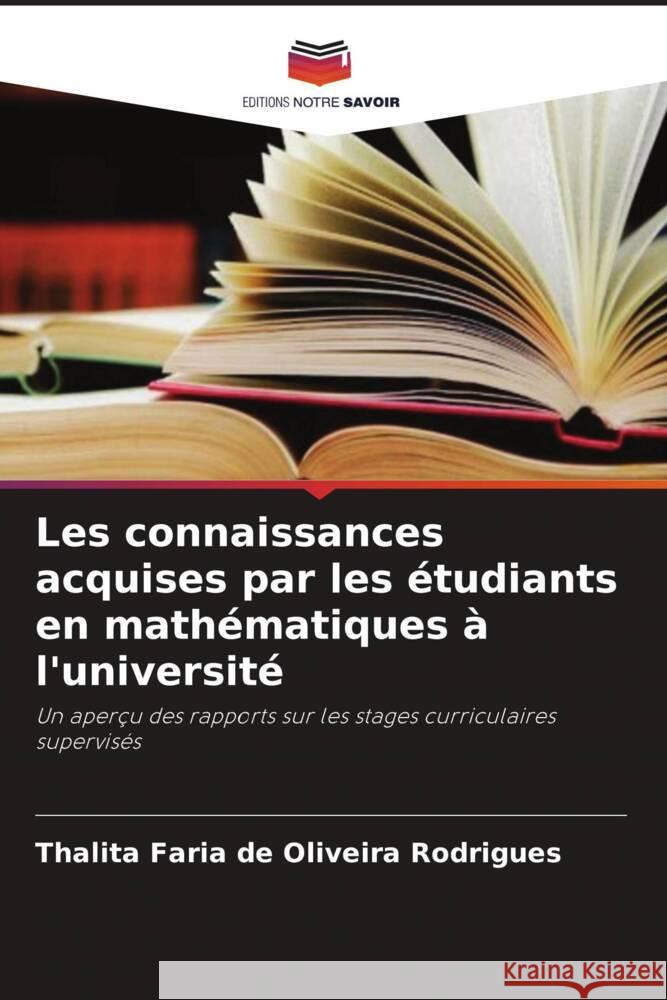 Les connaissances acquises par les étudiants en mathématiques à l'université Faria de Oliveira Rodrigues, Thalita 9786207329403