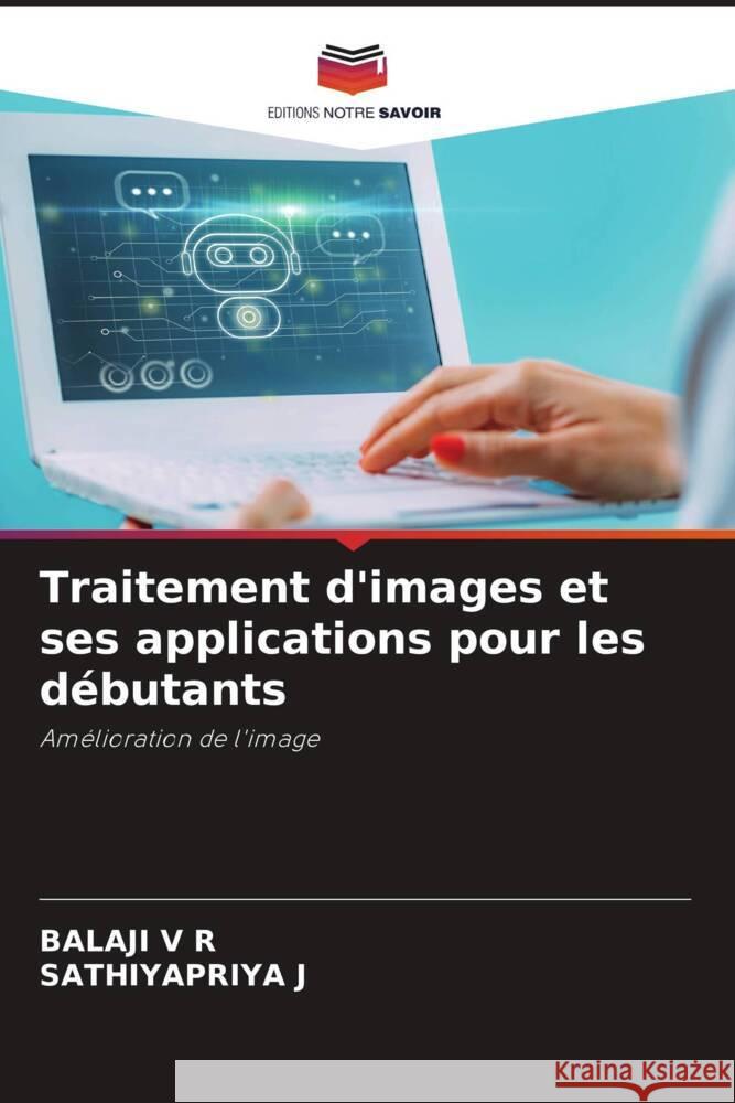 Traitement d'images et ses applications pour les d?butants Balaji V Sathiyapriya J 9786207329878 Editions Notre Savoir