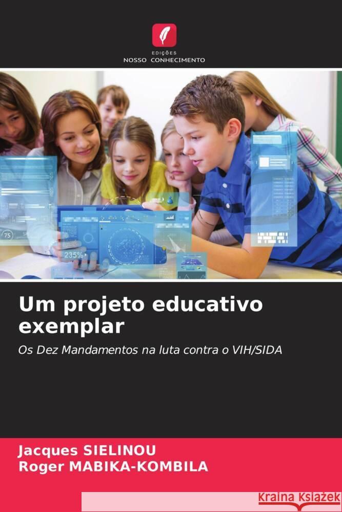 Um projeto educativo exemplar Jacques Sielinou Roger Mabika-Kombila 9786207330003 Edicoes Nosso Conhecimento