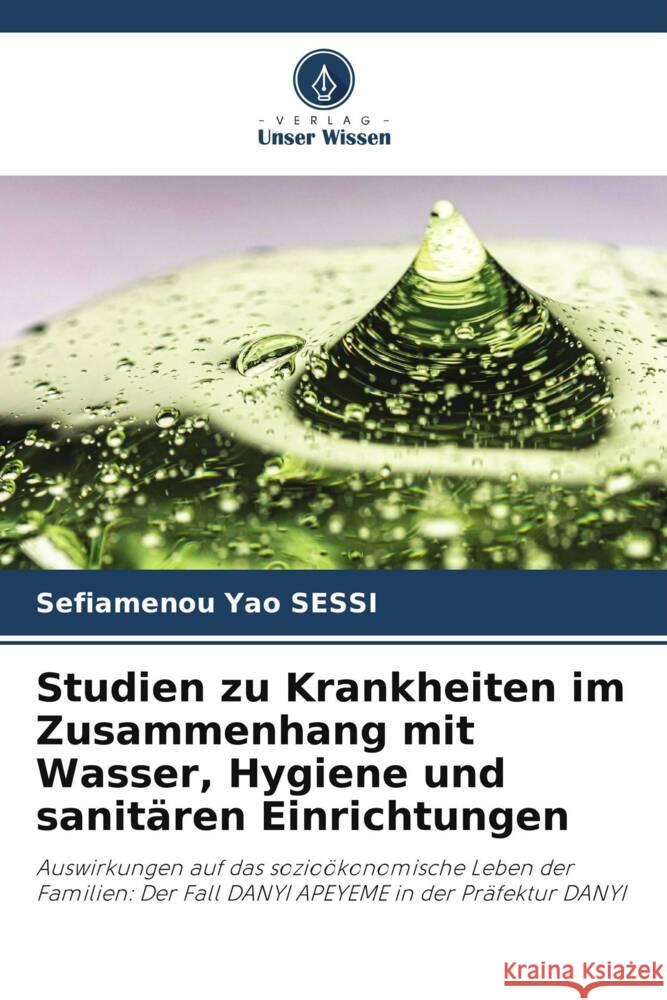 Studien zu Krankheiten im Zusammenhang mit Wasser, Hygiene und sanit?ren Einrichtungen Sefiamenou Yao Sessi 9786207330270