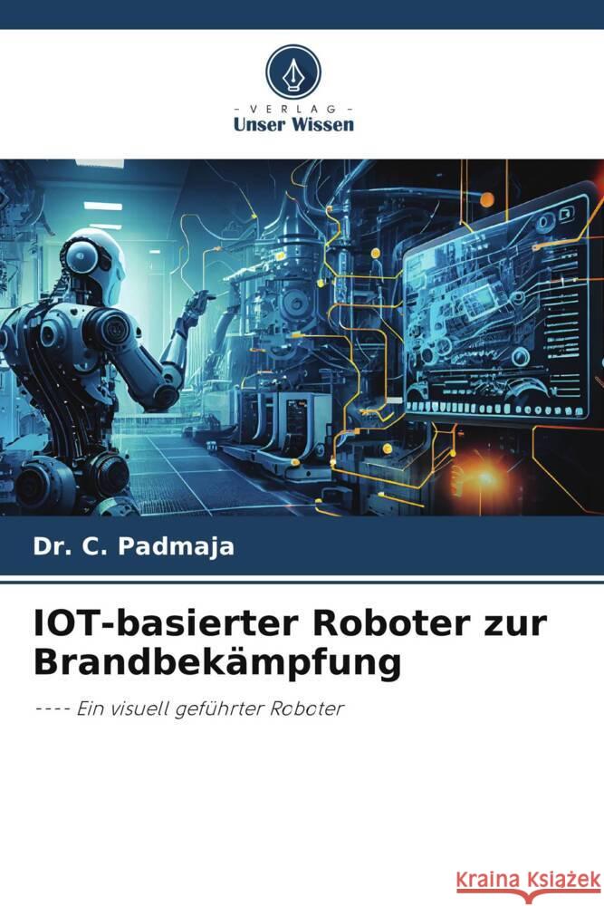 IOT-basierter Roboter zur Brandbek?mpfung C. Padmaja 9786207331048