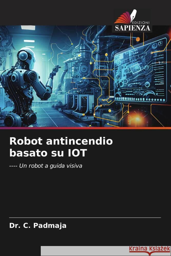 Robot antincendio basato su IOT C. Padmaja 9786207331079