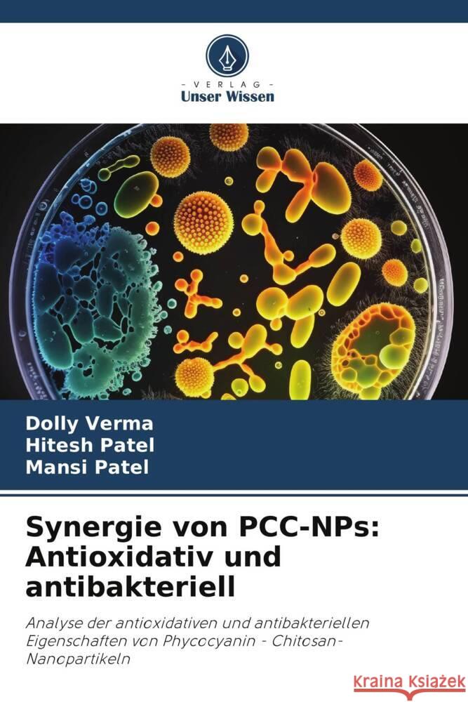 Synergie von PCC-NPs: Antioxidativ und antibakteriell Dolly Verma Hitesh Patel Mansi Patel 9786207331161 Verlag Unser Wissen