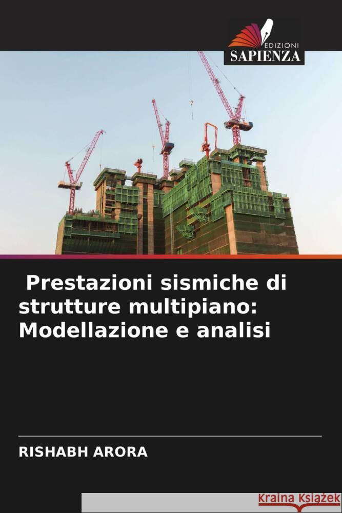 Prestazioni sismiche di strutture multipiano: Modellazione e analisi Rishabh Arora 9786207331635 Edizioni Sapienza