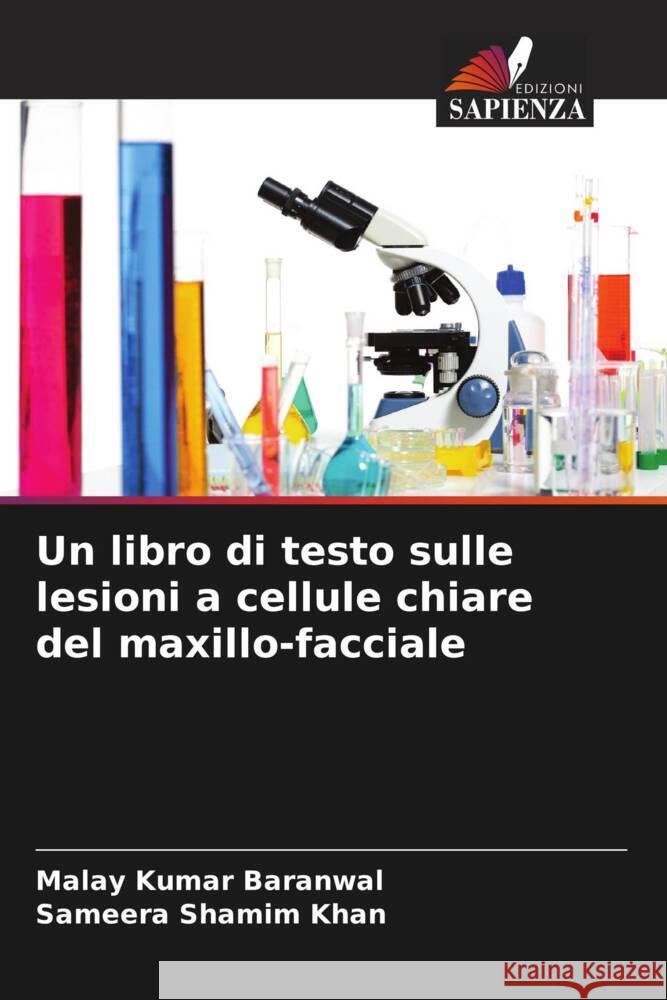 Un libro di testo sulle lesioni a cellule chiare del maxillo-facciale Malay Kumar Baranwal Sameera Shamim Khan 9786207331901 Edizioni Sapienza