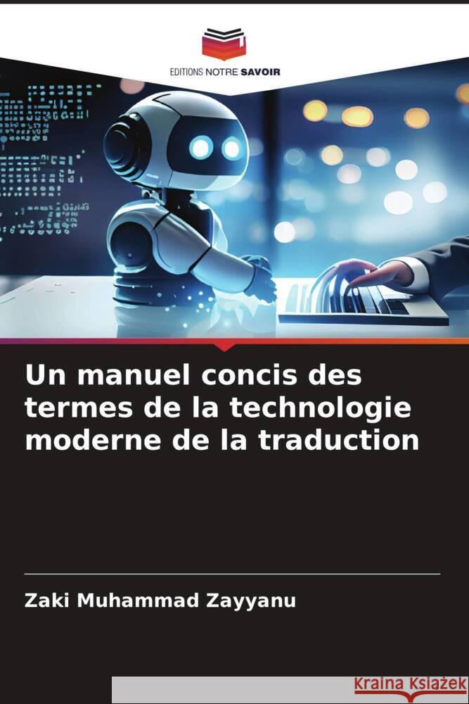 Un manuel concis des termes de la technologie moderne de la traduction Zaki Muhamma 9786207331963 Editions Notre Savoir