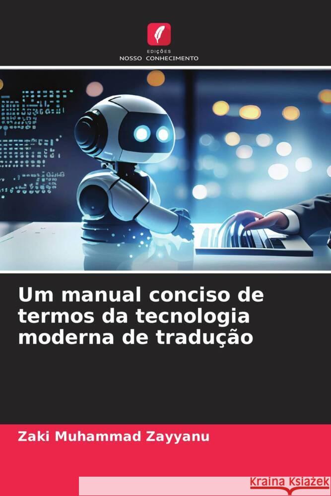 Um manual conciso de termos da tecnologia moderna de tradu??o Zaki Muhamma 9786207331987 Edicoes Nosso Conhecimento