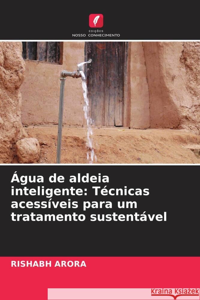 ?gua de aldeia inteligente: T?cnicas acess?veis para um tratamento sustent?vel Rishabh Arora 9786207332120 Edicoes Nosso Conhecimento