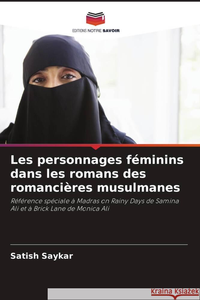 Les personnages f?minins dans les romans des romanci?res musulmanes Satish Saykar 9786207333028