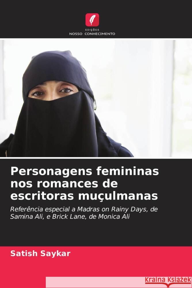 Personagens femininas nos romances de escritoras mu?ulmanas Satish Saykar 9786207333042 Edicoes Nosso Conhecimento