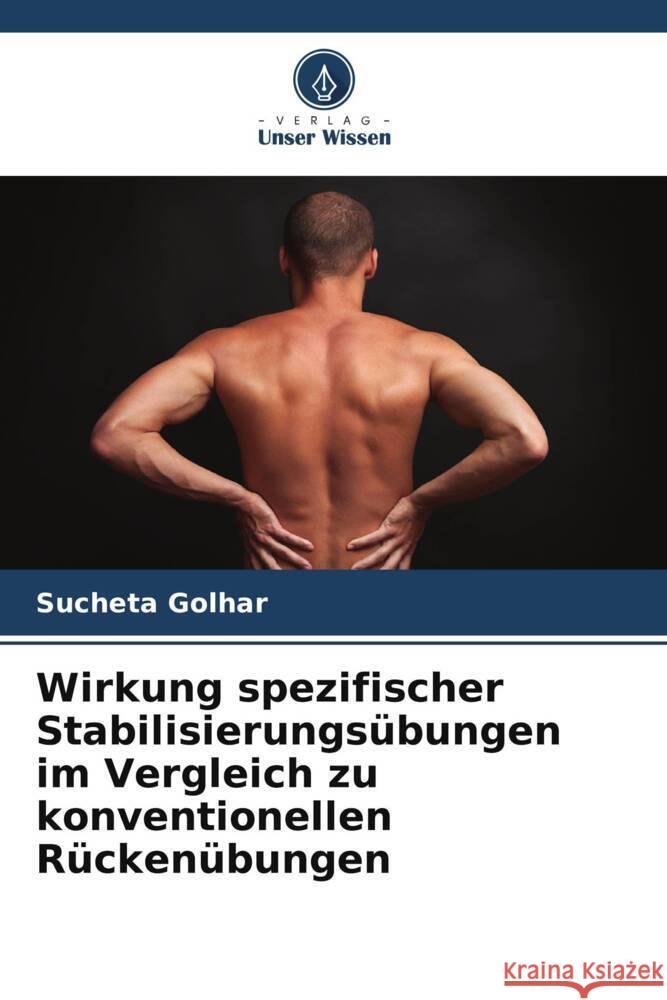 Wirkung spezifischer Stabilisierungs?bungen im Vergleich zu konventionellen R?cken?bungen Sucheta Golhar 9786207333912