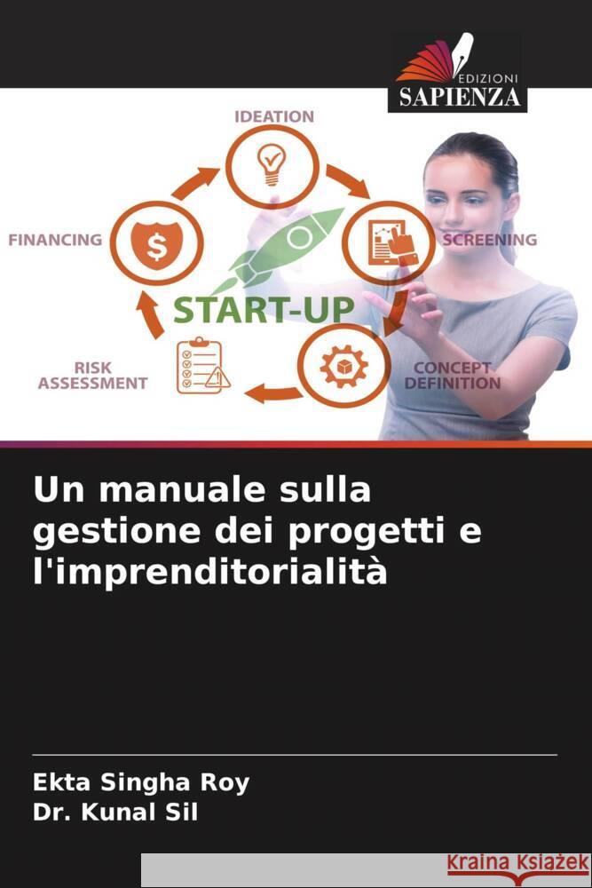 Un manuale sulla gestione dei progetti e l'imprenditorialità Singha Roy, Ekta, Sil, Dr. Kunal 9786207334094