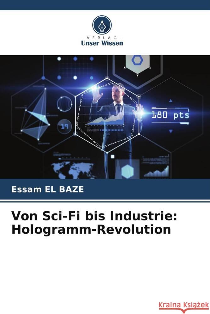 Von Sci-Fi bis Industrie: Hologramm-Revolution Essam E 9786207334704