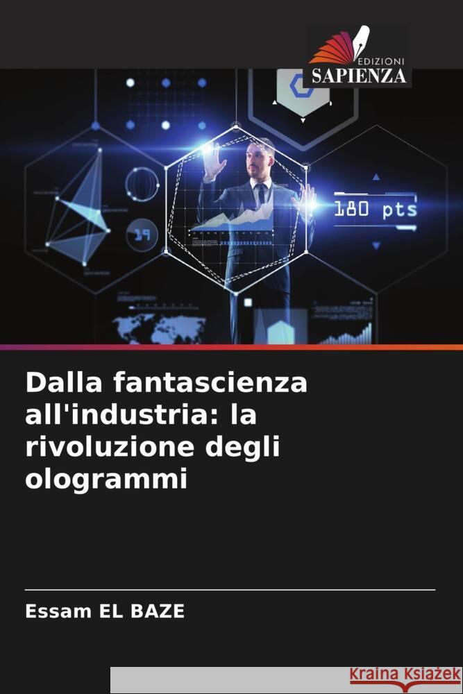 Dalla fantascienza all'industria: la rivoluzione degli ologrammi Essam E 9786207334735