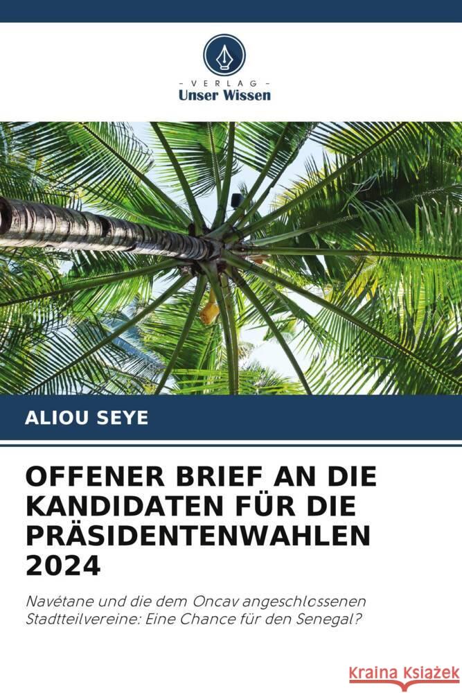 Offener Brief an Die Kandidaten F?r Die Pr?sidentenwahlen 2024 Aliou Seye 9786207334889