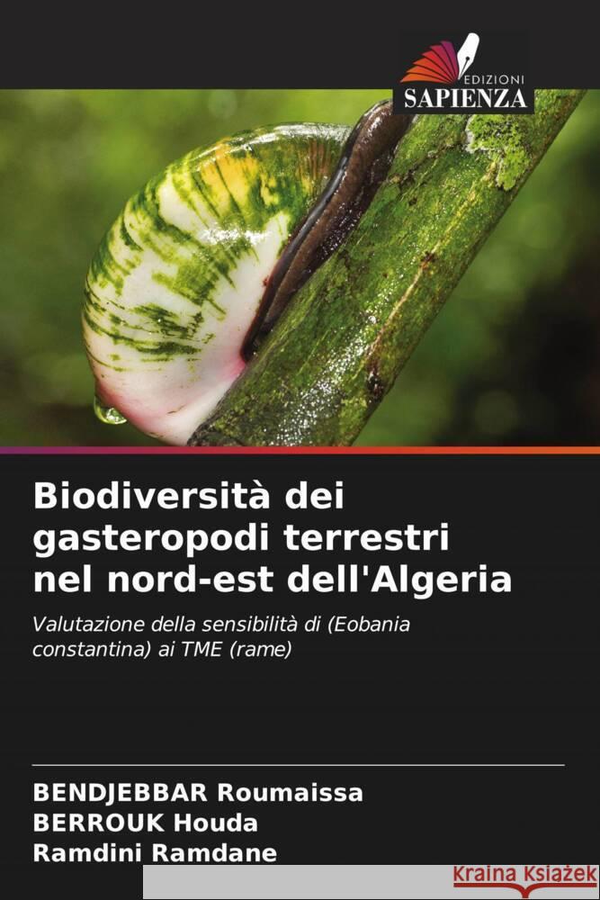 Biodiversit? dei gasteropodi terrestri nel nord-est dell'Algeria Bendjebbar Roumaissa Berrouk Houda Ramdini Ramdane 9786207335152